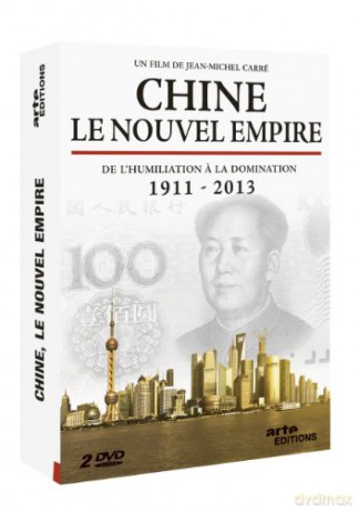 Chine, Le Nouvel Empire-De l'humiliation a la Domination 1911-2013