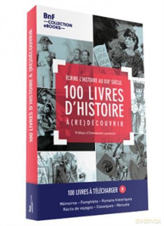 Coffret 100 livres d'Histoire a (re)découvrir: Ecrire l'Histoire au XIXeme siecle [KSIĄŻKA]