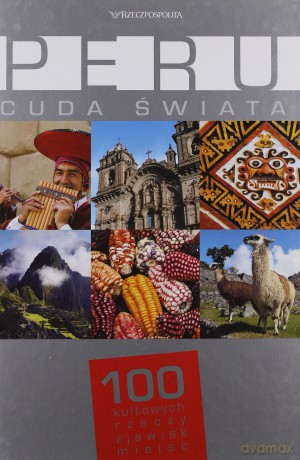 Peru. Cuda świata. 100 kultowych rzeczy, zjawisk, miejsc [KSIĄŻKA]