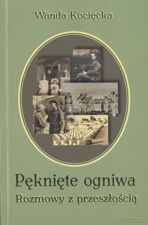 Pęknięte ogniwa. Rozmowy z przeszłością - Wanda Kocięcka [KSIĄŻKA]