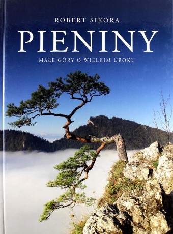 Pieniny. Małe góry o wielkim uroku - Robert Sikora [KSIĄŻKA]