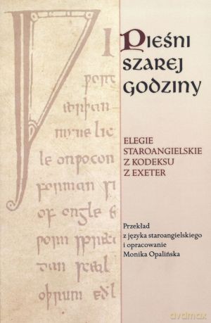 Pieśni szarej godziny. Elegie staroangielskie z Kodeksu Exeter [KSIĄŻKA]