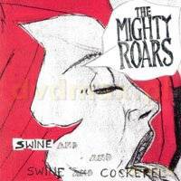 Mighty Roars: Swine And Cockerel [CD]