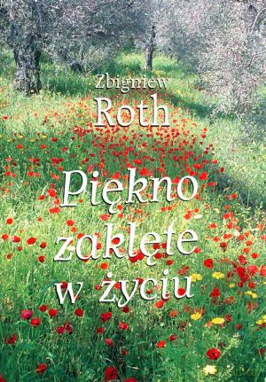 Piękno zaklęte w życiu - Zbigniew Roth [KSIĄŻKA]