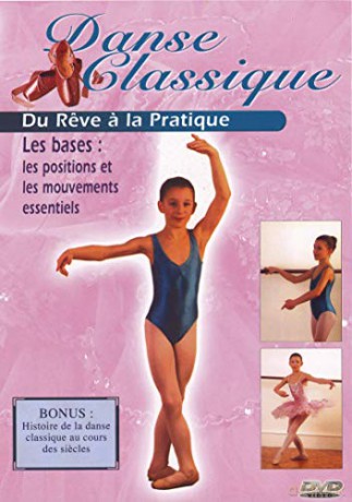 Danse Classique, du reve a la réalité-1-Les Bases