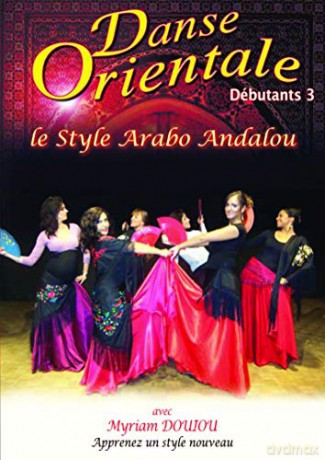 Danse Orientale débutants, vol. 3-Style arabo-andalou