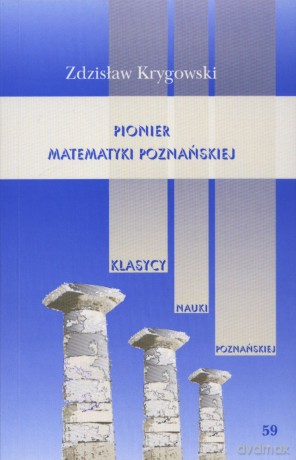 Pionier matematyki poznańskiej - Zdzisław Krygowski [KSIĄŻKA]
