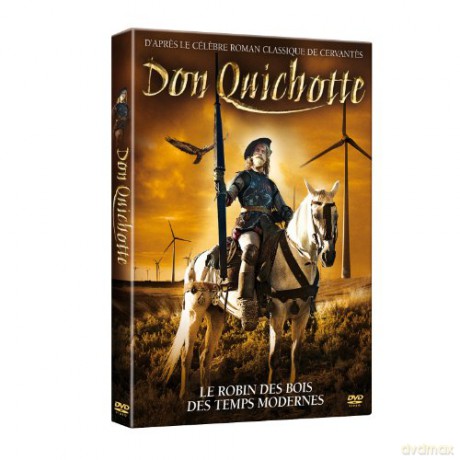 Don Quichotte. le Robin des Bois des temps modernes