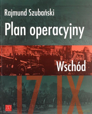 Plan operacyjny. Wschód - Rajmund Szubański [KSIĄŻKA]