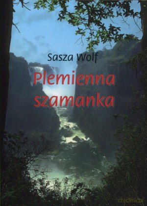 Plemienna szamanka - Sasza Wolf [KSIĄŻKA]