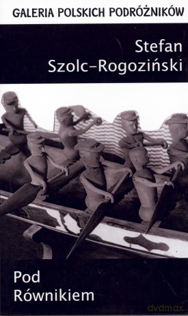 Pod Równikiem - Stefan Szolc-Rogoziński [KSIĄŻKA]