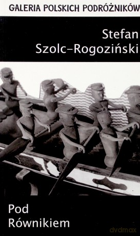 Pod Równikiem - Stefan Szolc-Rogoziński [KSIĄŻKA]