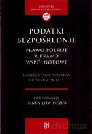 Podatki bezpośrednie. Prawo polskie a prawo wspólnotowe. Implementacja dyrektyw. Orzecznictwo ETS - Hanna Litwińczuk (red.) [KSIĄŻKA]