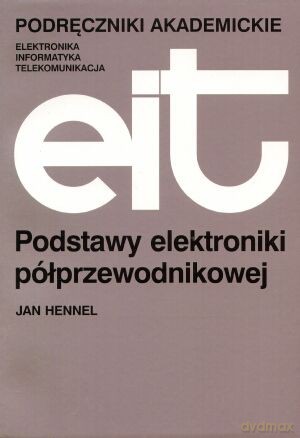 Podstawy elektroniki półprzewodnikowej - Jan Hennel [KSIĄŻKA]