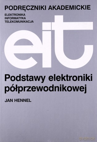 Podstawy elektroniki półprzewodnikowej - Jan Hennel [KSIĄŻKA]