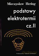 Podstawy elektrotermii. Część 2 - Mieczysław Hering [KSIĄŻKA]