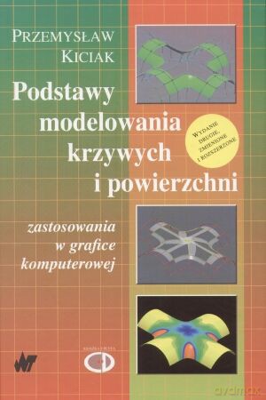 Podstawy modelowania krzywych i powierzchni - Przemysław Kiciak [KSIĄŻKA]