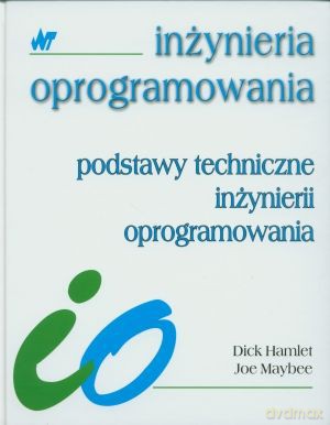 Podstawy techniczne inżynierii oprogramowania - Dick Hamlet, Joe Maybee [KSIĄŻKA]