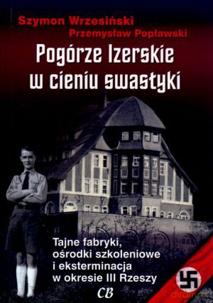 Pogórze Izerskie w cieniu swastyki + CD - Szymon Wrzesiński, Przemysław Popławski [KSIĄŻKA]