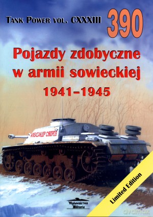Pojazdy zdobyczne w armii sowieckiej 1941-1945. Tank Power vol. CXXXIII 390 - Ilja Moszczański, Maksym Kolomiets [KSIĄŻKA]
