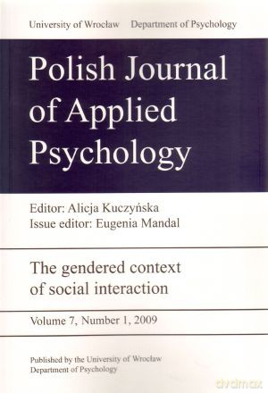 Polish Journal of Applied Psychology. The gendered context of social interaction. Volume 7, Number 1, 2009 - Alicja Kuczyńska, Eugenia Mandal [KSIĄŻKA]