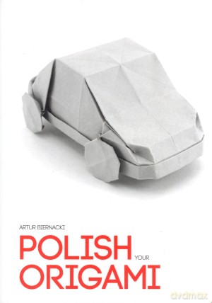 Polish your origami - Artur Biernacki [KSIĄŻKA]