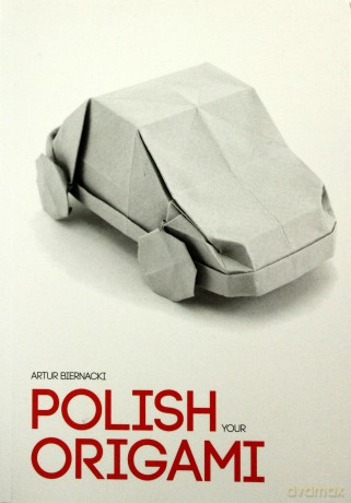 Polish your origami - Artur Biernacki [KSIĄŻKA]
