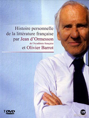 Histoire personnelle de la littérature française par Jean d'Ormesson et Olivier Barrot