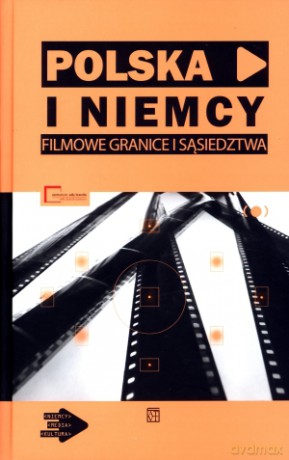 Polska i Niemcy. Filmowe granice i sąsiedztwa - Konrad Klejsa (red.) [KSIĄŻKA]