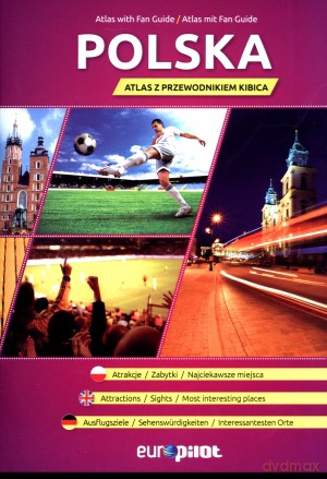Polska. Atlas z przewodnikiem kibica [KSIĄŻKA]