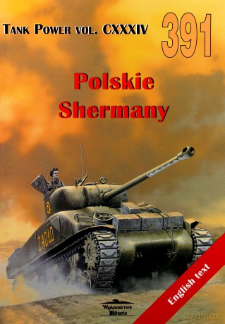 Polskie Shermany. Tank Power vol. CXXXIV 391 - Janusz Lewoch [KSIĄŻKA]