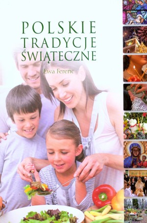 Polskie tradycje świąteczne - Ewa Ferenc [KSIĄŻKA]