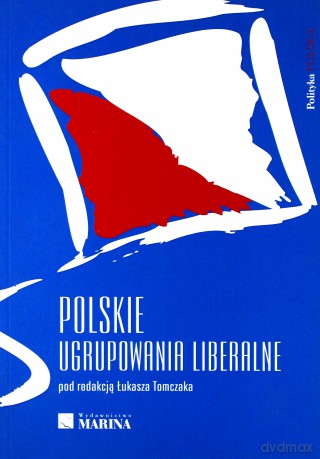 Polskie ugrupowania liberalne - Łukasz Tomczak (red.) [KSIĄŻKA]