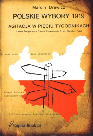 Polskie wybory 1919. Agitacja w pięciu tygodnikach - Marcin Drewicz [KSIĄŻKA]