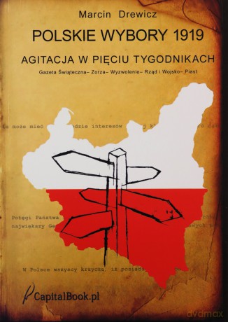 Polskie wybory 1919. Agitacja w pięciu tygodnikach - Marcin Drewicz [KSIĄŻKA]