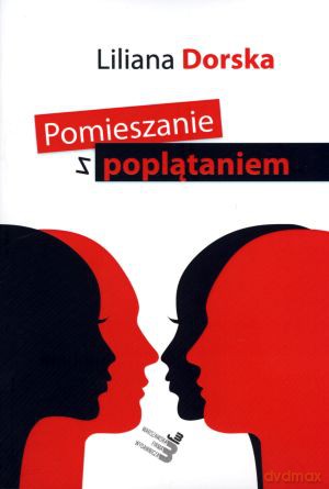 Pomieszanie z poplątaniem - Liliana Dorska [KSIĄŻKA]