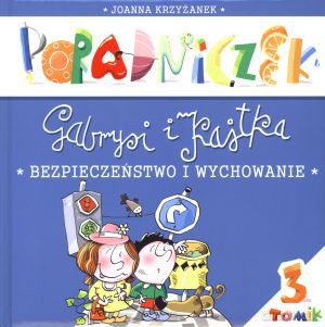 Poradniczek Gabrysi i Kajtka. Tomik 3. Bezpieczeństwo i wychowanie - Joanna Krzyżanek [KSIĄŻKA]