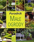 Poradnik. Małe ogrody - Alicja Ochwat [KSIĄŻKA]