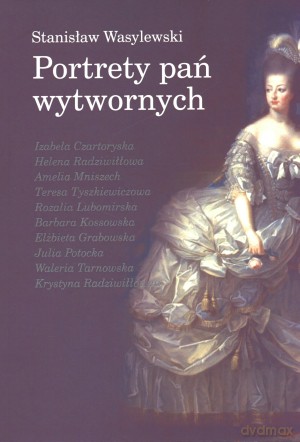 Portrety pań wytwornych - Stanisław Wasylewski [KSIĄŻKA]