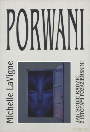 Porwani. Jak sobie radzić z istotami pozaziemskimi - Michelle LaVigne [KSIĄŻKA]