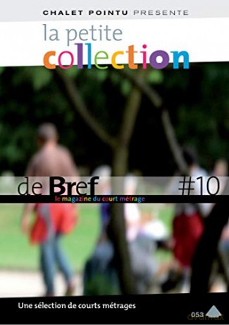 La Petite Collection de brefs-Le Magazine du Court-métrage-Vol. 10