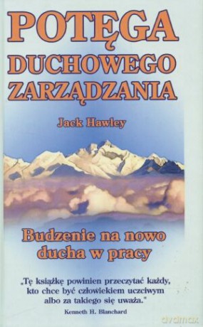 Potęga duchowego zarządzania - Jack Hawley [KSIĄŻKA]