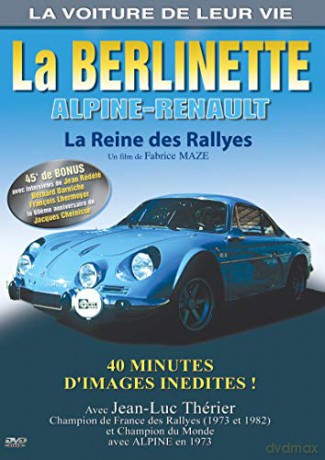 La Voiture de Leur Vie-La Berlinette Alpine-Renault, la Reine des rallyes