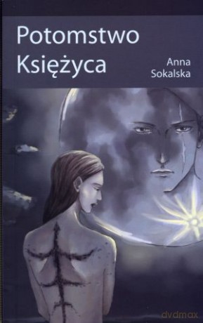 Potomstwo Księżyca - Anna Sokalska [KSIĄŻKA]