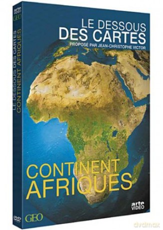 Le Dessous des Cartes-Continent Afriques