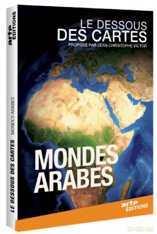 Le Dessous des Cartes-Mondes Arabes