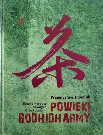 Powieki Bodhidharmy. Sztuka herbaty dawnych Chin i Japonii - Przemysław Trzeciak [KSIĄŻKA]