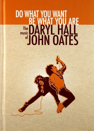 Daryl Hall & John Oates: Do What You Want, Be What You Are: The Music Of Daryl Hall & John Oates [4CD]