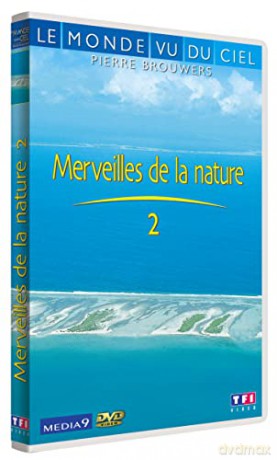 Le Monde vu du Ciel-Merveilles de la Nature 2