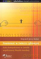 Powinność w świecie cyfrowym. Etyka komputerowa w świetle współczesnej filozofii moralnej - Wojciech Jerzy Bober [KSIĄŻKA]